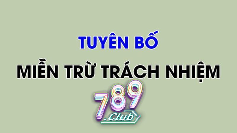 Các Trường Hợp 789Club Không Chịu Trách Nhiệm